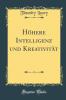 HÃ¶here Intelligenz und KreativitÃ¤t (Classic Reprint)