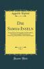 Die Samoa-Inseln Vol. 1: Entwurf Einer Monographie mit Besonderer BerÃ¼cksichtigung Deutsch-Samoas; Verfassung StammbÃ¤ume und Ãœberlieferungen (Classic Reprint)