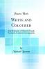 White and Coloured: The Behavior of British People Towards Coloured Immigrants (Classic Reprint)