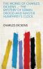 The Works of Charles Dickens ...: the Mystery of Edwin Drood and Master Humphrey's Clock
