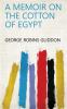 A Memoir on the Cotton of Egypt