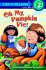 Oh My Pumpkin Pie!: Step Into Reading 2