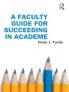 Faculty Guide for Succeeding in Academe