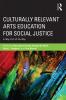 Culturally Relevant Arts Education for Social Justice