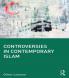 Controversies in Contemporary Islam
