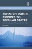 From Religious Empires to Secular States
