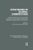 Strategies in Global Competition (Rle International Business)