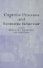 Cognitive Processes and Economic Behaviour