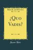 Â¿Quo Vadis? (Classic Reprint)