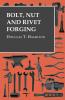 Bolt Nut and Rivet Forging (Classic Reprint)