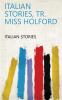 Italian Stories Tr. Miss Holford