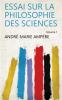 Essai Sur La Philosophie Des Sciences Volume 1