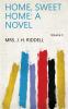 Home Sweet Home: a Novel Volume 3