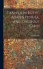 Travels in Egypt Arabia PetrÃ¦a and the Holy Land Volume 1
