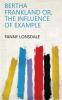 Bertha Frankland Or the Influence of Example