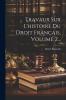 Travaux sur l'Histoire du Droit FranÃ§ais Vol. 2: Recueillis Mis en Ordre Et PrÃ©cÃ©dÃ©s d'une PrÃ©face; Avec une Carte de la France CoutumiÃ¨re (Classic Reprint)