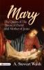Mary the Queen of the House of David and the Mother of Jesus: The Story of Her Life (Classic Reprint)