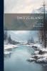 Switzerland (Classic Reprint)