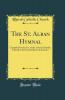 St. Alban Hymnal: Compiled for the Use of the Liberal Catholic Church in the United States of America (Classic Reprint)