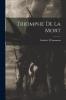 Triomphe de la Mort (Classic Reprint)
