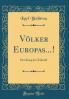 VÃ¶lker Europas...!: Der Krieg der Zukunft (Classic Reprint)