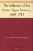 The Influence of Sea Power Upon History 16601783