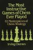 Most Instructive Games of Chess Ever Played