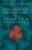 Philosophic Foundations of Quantum Mechanics