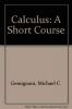 Calculus: A Short Course