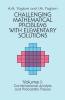 Challenging Mathematical Problems with Elementary Solutions Vol. I
