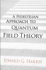Pedestrian Approach to Quantum Field Theory