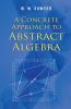 Concrete Approach to Abstract Algebra
