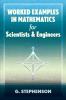 Worked Examples in Mathematics for Scientists and Engineers