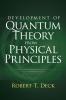 Development of Quantum Theory from Physical Principles