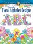CREATIVE HAVEN BEAUTIFUL FLORAL ALPHABET DESIGNS COLORING BO