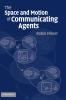 The Space and Motion of Communicating Agents