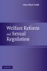 Welfare Reform and Sexual Regulation