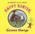 HAPPY EASTER CURIOUS GEORGE