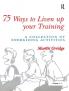 75 Ways to Liven Up Your Training