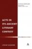Acts in Its Ancient Literary Context