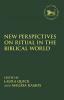New Perspectives on Ritual in the Biblical World
