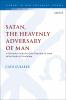 Satan the Heavenly Adversary of Man