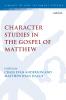 Character Studies in the Gospel of Matthew