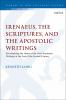 Irenaeus the Scriptures and the Apostolic Writings