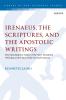 Irenaeus the Scriptures and the Apostolic Writings
