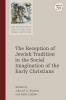 Reception of Jewish Tradition in the Social Imagination of the Early Christians
