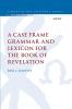 Case Frame Grammar and Lexicon for the Book of Revelation