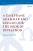 Case Frame Grammar and Lexicon for the Book of Revelation