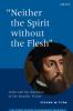 Neither the Spirit without the Flesh