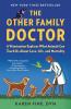 The Other Family Doctor: A Veterinarian Explores What Animals Can Teach Us About Love Life and Mortality